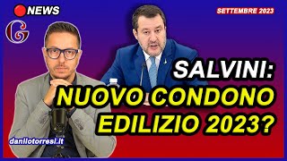 SALVINI Ipotesi CONDONO EDILIZIO 2023 ultime notizie  fare cassa e sanare i piccoli abusi [upl. by Evalyn277]