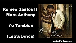 Romeo Santos  Yo También ft Marc Anthony LetraLyrics [upl. by Akinwahs]