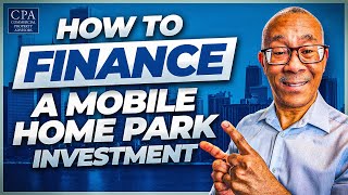 How to Finance a Mobile Home Park Investment [upl. by Anitsirhcairam]