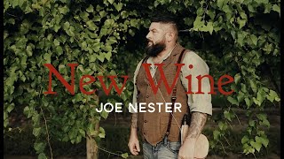 Joe Nester  New Wine Official Music Video [upl. by Icyaj767]