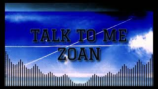 Zoan  Talk to me Talk to me [upl. by Nahtiek]