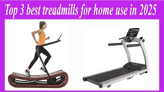 Top 3 best treadmills for home use in 2025 [upl. by Fitts]