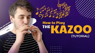 How to Play the Kazoo Tutorial [upl. by Nnylaehs694]