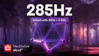 285 Hz ❯ Heals amp Regenerates Tissues ❯ Immune System Boost with Solfeggio Frequencies [upl. by Nilyahs]