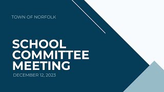 Norfolk School Committee Meeting  December 12 2023 [upl. by Gile469]