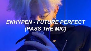 ENHYPEN 엔하이픈  Future Perfect Pass the MIC Easy Lyrics [upl. by Tenaej]