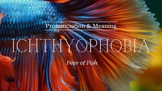 How to Pronounce Ichtyophobia  British Pronunciation amp Meaning [upl. by Ledif]