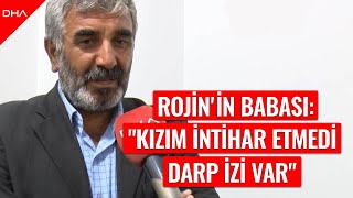 Rojinin babası İntihar etseydi yurdun 4üncü katından ederdi darp izi var [upl. by Curran]