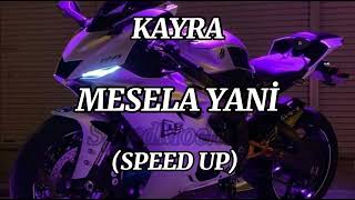 KAYRA MESELA YANİ SPEED UP İJiminshiiqw [upl. by Anitsenre631]