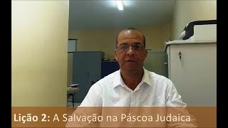 Lição 2 A Salvação na Páscoa Judaica [upl. by Dunkin]