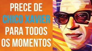 PRECE DE CHICO XAVIER PARA TODOS OS MOMENTOS [upl. by Enelam]