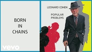 Leonard Cohen  Born in Chains Audio [upl. by Nonnahs]