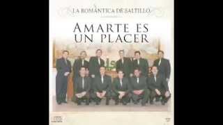 La Romantica de Saltillo Amarte es un placer [upl. by Guildroy]