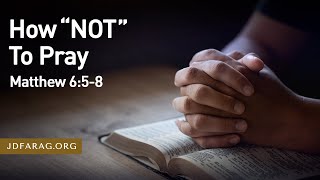 How “NOT” To Pray Matthew 658  Prayer Meeting – Tuesday March 5th 2024 [upl. by Koch]