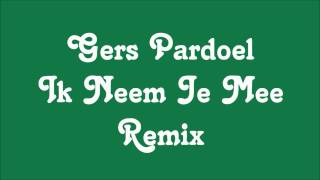 Gers Pardoel  Ik Neem Je Mee Official Remix [upl. by Longan]