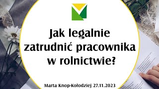 Jak legalnie zatrudnić pracownika w rolnictwie 27112023 [upl. by Godric]