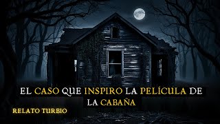 CASO Que INSPIRO La PELICULA De La CABAÑA  TERROR REAL PARANORMAL [upl. by Nydroj]