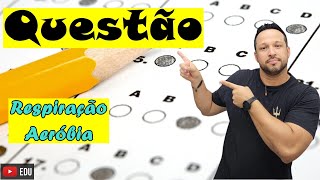 Questão sobre Respiração Aeróbia  Etapas  Metabolismo Energético ou Bioenergética [upl. by Rehctelf]