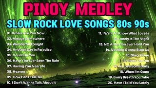 NONSTOP SLOW ROCK LOVE SONGS 80S 90S 🎤 SLOW ROCK MEDLEY COLLECTION 🎤MGA LUMANG TUGTUGIN NOONG 90S [upl. by Eytteb]