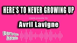 Avril Lavigne  Heres To Never Growing Up Karaoke Version [upl. by Proudfoot628]