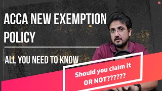 ACCA New Exemption Policy  All you need to know  SHOULD YOU CLAIM THEM OR NOT  Watch now [upl. by Aihsele618]