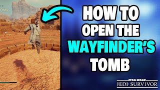 How To Open The Wayfinders Tomb in Star Wars Jedi Survivor [upl. by Moor736]