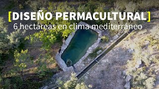 PERMACULTURA Como planificar 6 hectáreas en clima mediterráneo PERMACULTURA PENYAFLOR [upl. by Cartwright762]