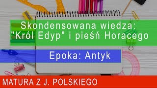 142 Skondensowana wiedza quotKról Edypquot i pieśń Horacego Epoka Antyk Matura z polskiego [upl. by Skelly]