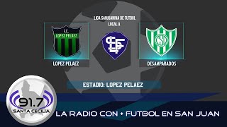 LIGA SANJUANINA DE FUTBOL LOPEZ PELAEZ Vs DESAMPARADOS AUDIO [upl. by Assiram452]