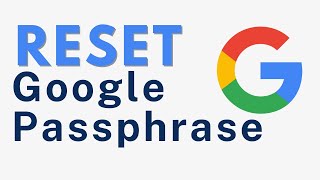 How to Reset Google Passphrase  Quick and Easy Guide [upl. by Ziagos]