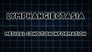 Lymphangiectasia Medical Condition [upl. by Nnylecoj320]