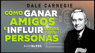 COMO GANAR AMIGOS E INFLUIR SOBRE LAS PERSONAS  Audiolibro completo en español  Dale Carnegie [upl. by Laekcim830]