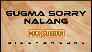 Max Surban  Gugma Sorry Nalang  Lyrics [upl. by Mauretta]