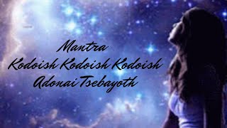 Mantra Kodoish Kodoish Kodoish Adonai Tsebayoth [upl. by Garibull]