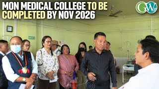 MON MEDICAL COLLEGE TO BE COMPLETED BY NOV 2026 PAIWANG KONYAK REVIEWS CONST [upl. by Anielram69]