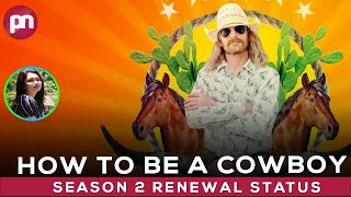 How to Be a Cowboy Season 2 Is It Confirmed To Renew  Premiere Next [upl. by Irpac]