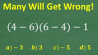 4 – 6 times 6 – 4 minus 1  A BASIC Math problem MANY will get WRONG [upl. by Burnley800]