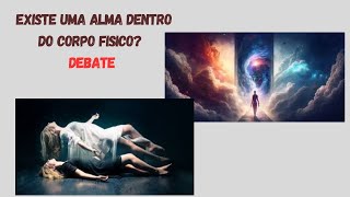 Existe uma alma dentro do corpo fisico Debate Lucas Banzoli vs Paulo Sérgio Batista [upl. by Eninotna500]