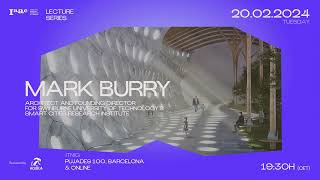 IAAC Lecture Series – Mark Burry [upl. by Tina397]