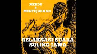 RELAKSASI SUARA SULING JAWA MERDU amp MENYEJUKKAN [upl. by Egwan]