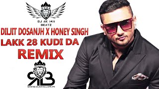 Lakk 28 Kudi Da Remix Diljit Dosanjh X Honey Singh FtDj AK 1411 Beatz Ultimate Dhol Beat Nation [upl. by Ednutabab]