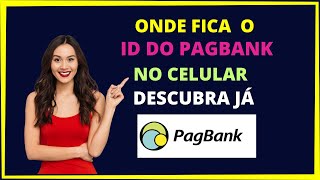 Onde fica o id do Pagbank no celular [upl. by Hansen]