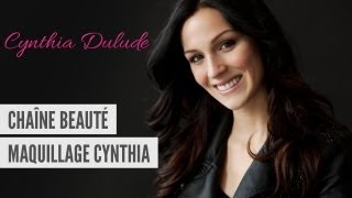 Maquillage Cynthia  Présentation de ma chaîne beauté [upl. by Dleifrag]