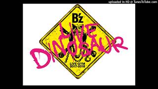 B’z LIVEGYM20172018 LIVE DINOSAUR 「Dont leave me」 [upl. by Pirali]