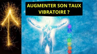 D  14 COMMENT AUGMENTER SON TAUX VIBRATOIRE [upl. by Corabella]