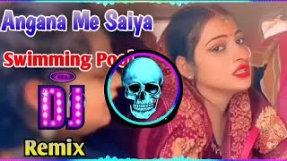 anganamesaiyaswimmingbanwayabhojpurisong  Dj Remix  New Instagram Viral Song Remix 2024 [upl. by Crawley]