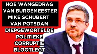 🔴Hoe het wangedrag van burgemeester Mike Schubert van Potsdam diepgewortelde corruptie blootlegt [upl. by Akamahs]