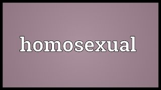 Homosexual Meaning [upl. by Ola]