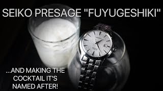 Seiko Presage Fuyugeshiki  The Watch and Making the Cocktail its Named After [upl. by Perloff]