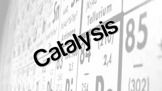 Catalysis [upl. by Marks958]